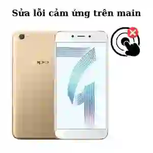 Sửa main - IC Hiển thị cảm ứng Oppo A71