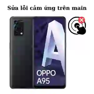 Sửa main - IC Hiển thị cảm ứng Oppo A95