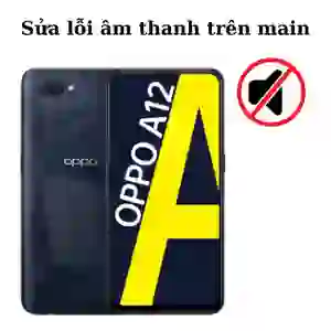 Sửa main - IC Audio Oppo A12