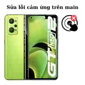 Sửa main - IC Hiển thị cảm ứng Realme GT Neo 2