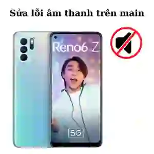 Sửa main - IC Audio Oppo Reno 6Z