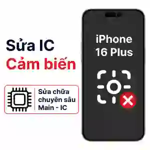 Sửa main - IC Cảm biến iPhone 16 Plus