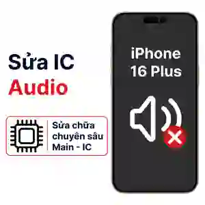 Sửa main - IC Audio iPhone 16 Plus