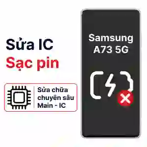 Sửa main - IC Sạc Samsung Galaxy A73 5G