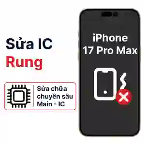 Sửa main - IC Rung iPhone 17 Pro Max