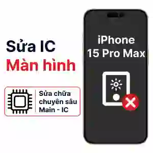 Sửa main - IC màn hình iPhone 15 Pro Max