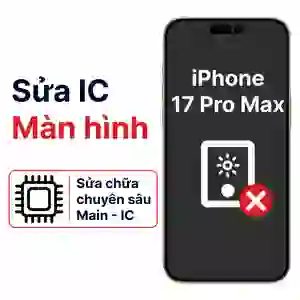 Sửa main - IC màn hình iPhone 17 Pro Max