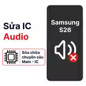 Sửa main - IC Audio Samsung Galaxy S26