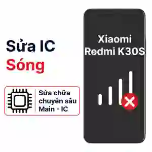 Sửa main - IC Sóng Xiaomi Redmi K30S