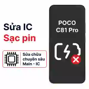 Sửa main - IC Sạc Xiaomi Poco C81 Pro