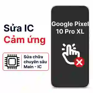 Sửa main - IC Hiển Thị Cảm Ứng Google Pixel 10 Pro Xl