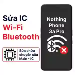 Sửa main - IC Wifi Bluetooth Nothing Phone 3a Pro