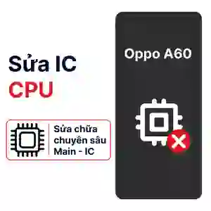 Sửa main - CPU Oppo A60