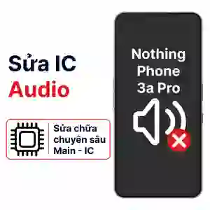 Sửa main - IC Audio Nothing Phone 3a Pro
