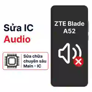 Sửa main - IC Audio Zte Blade A52