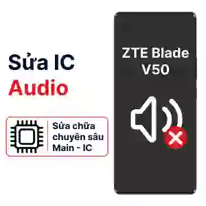 Sửa main - IC Audio Zte Blade V50
