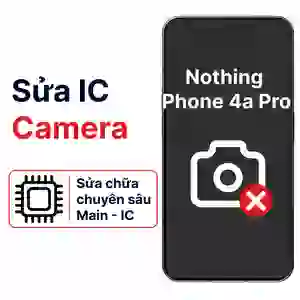 Sửa main - IC Camera Nothing Phone 4a Pro