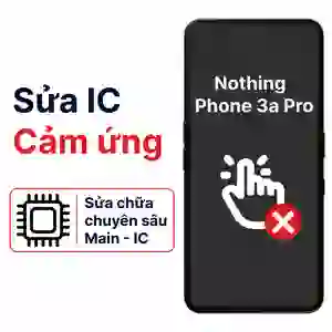 Sửa main - IC Hiển Thị Cảm Ứng Nothing Phone 3a Pro