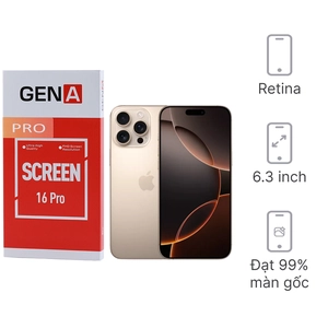 Linh kiện màn hình iPhone 16 Pro chính hãng GENA loại Pro