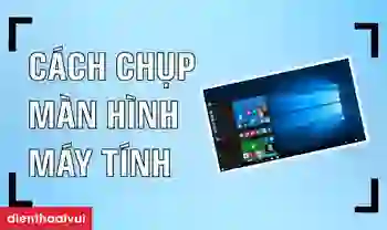 7 cách chụp màn hình máy tính, laptop, MacBook