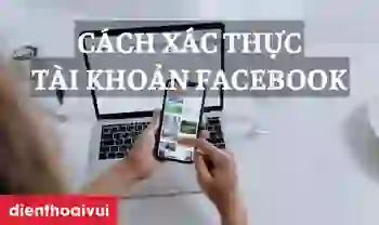 Cách xác thực tài khoản Facebook