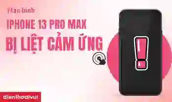 Màn hình iPhone 13 Pro Max bị liệt cảm ứng