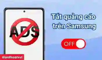 Cách tắt quảng cáo trên điện thoại Samsung