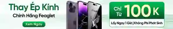 Thay ép kính chính hãng Feaglet