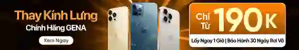 Thay kính lưng chính hãng GENA