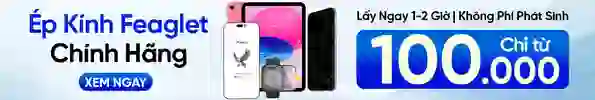 Thay ép kính chính hãng Feaglet