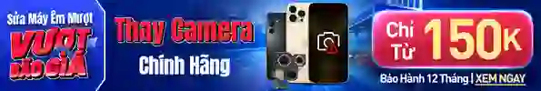 Thay camera chính hãng