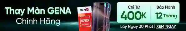 Thay màn hình chính hãng GENA