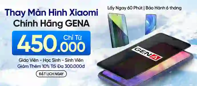 MÀN XIAOMI GENA<br>Chỉ từ 550k