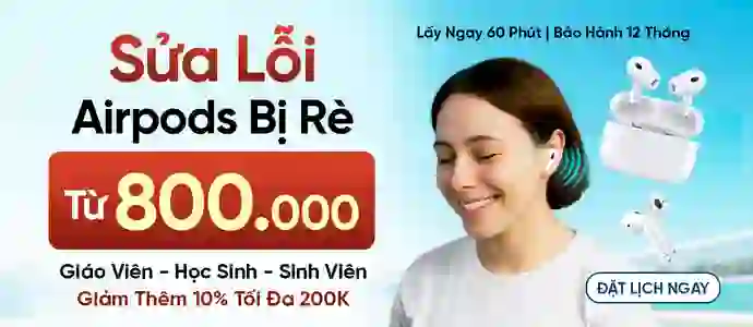 AIRPODS BỊ RÈ<br>Chỉ từ 800k