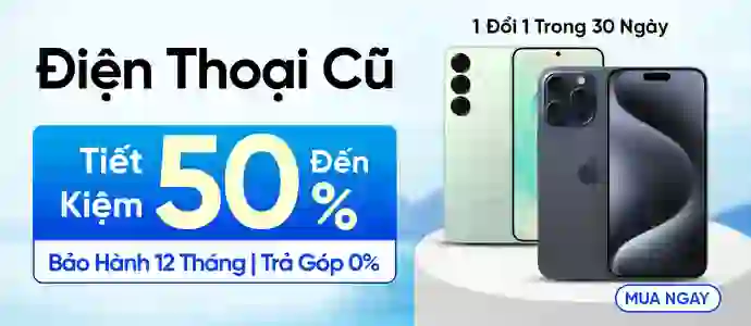 ĐIỆN THOẠI CŨ<br>Tiết kiệm đến 50%