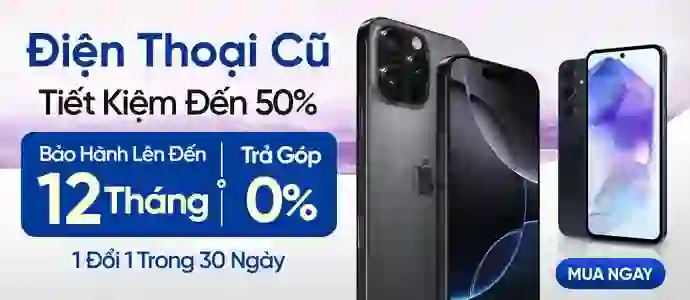 ĐIỆN THOẠI CŨ<br>Tiết kiệm đến 50%