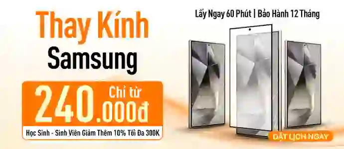 THAY KÍNH SAMSUNG<br>Chỉ từ 240K