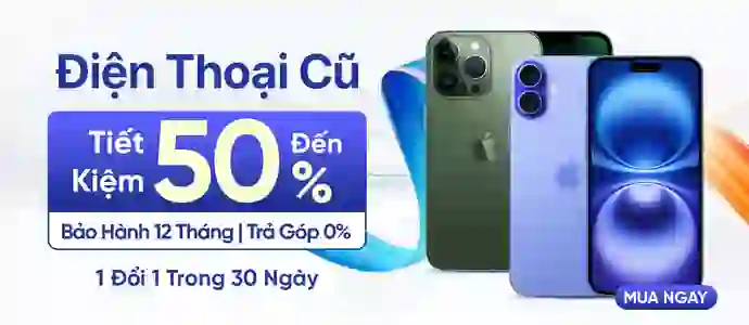 ĐIỆN THOẠI CŨ<br>Tiết kiệm đến 50%