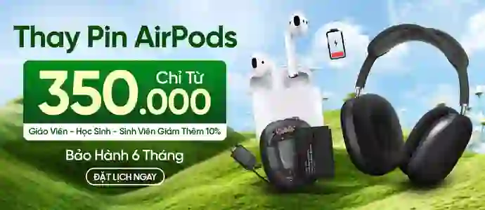 THAY PIN AIRPODS<br>Chỉ từ 350K