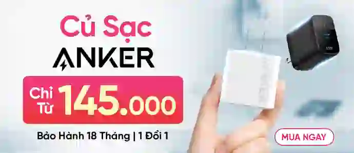 CỦ SẠC ANKER<br>Chỉ từ 145K