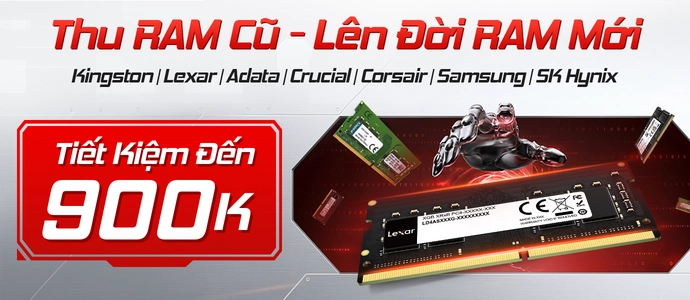 THU RAM CŨ<br>LÊN ĐỜI RAM MỚI