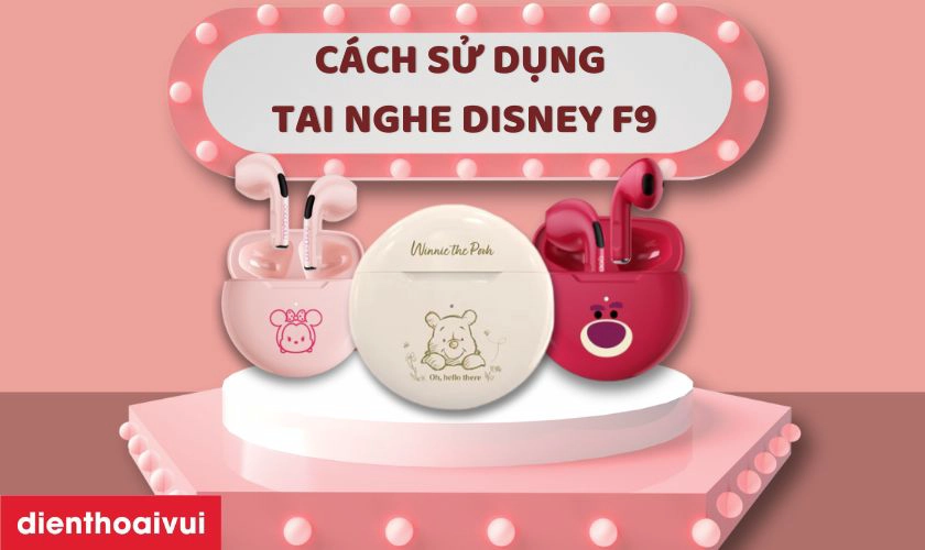 Cách Sử Dụng Tai Nghe Bluetooth Disney: Hướng Dẫn Chi Tiết và Hiệu Quả