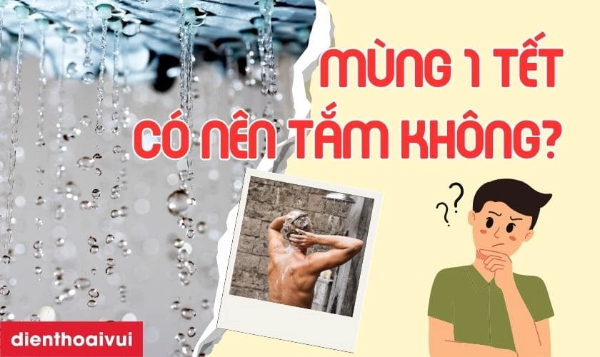 Có Nên Tắm Vào Mùng 1 Tết? Tìm Hiểu Quan Niệm Và Thực Tế