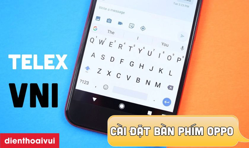 HƯỚNG DẪN CÀI ĐẶT BÀN PHÍM TIẾNG VIỆT CÓ DẤU CHO OPPO