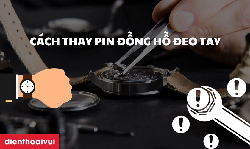 Cách thay pin đồng hồ đeo tay tại nhà đơn giản