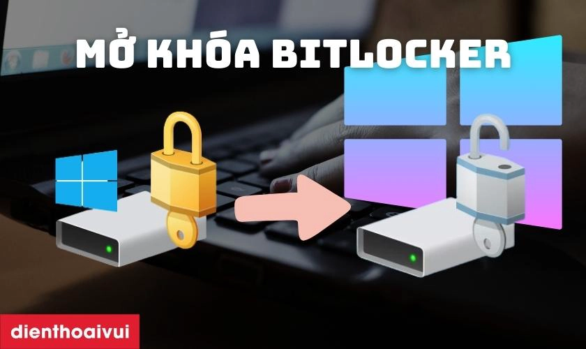 Mở khóa BitLocker cho bằng các phương pháp hiệu quả