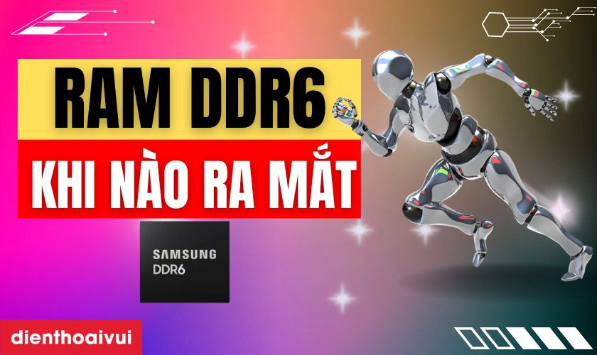 RAM DDR6 khi nào ra mắt? Các điều nên biết về RAM DDR6