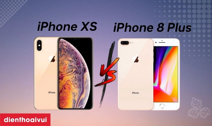 So sánh iPhone 8 Plus và XS nên mua máy nào năm %%currentyear%%