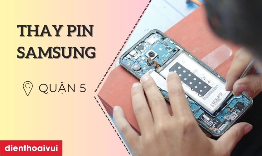 Thay pin Samsung quận 5