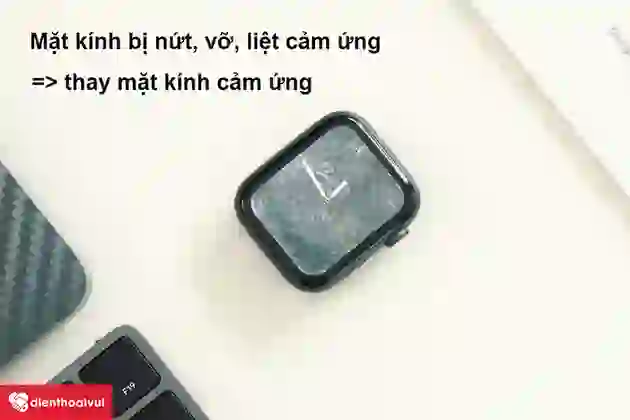 Thay kính cảm ứng Apple Watch Series 4 3